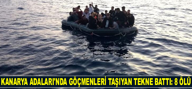 Kanarya Adaları açıklarında göçmenleri taşıyan tekne battı: 8 ölü