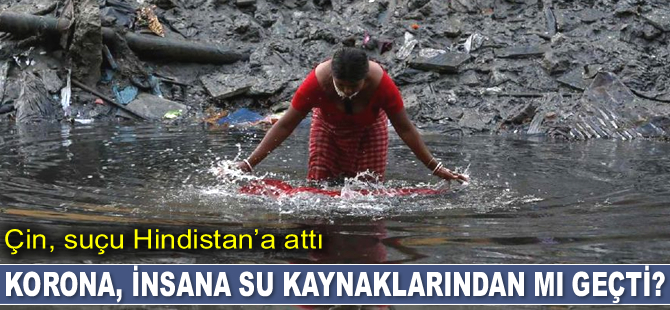 Çin, korona virüsün Hindistan'da aynı su kaynaklarını kullanan hayvanlardan insanlara geçtiğini iddia etti
