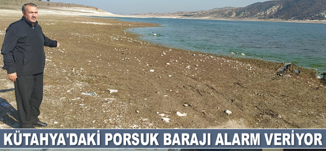 Kütahya’daki Porsuk Barajı alarm veriyor