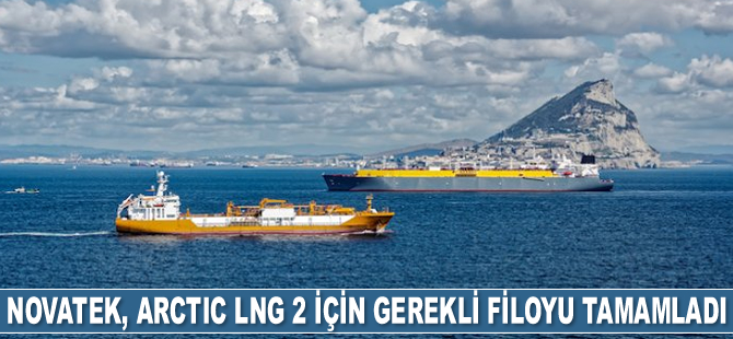 Novatek, Arctic LNG 2 için gerekli filoyu tamamladı