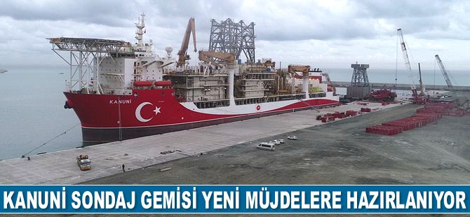 Kanuni sondaj gemisi yeni müjdelere hazırlanıyor