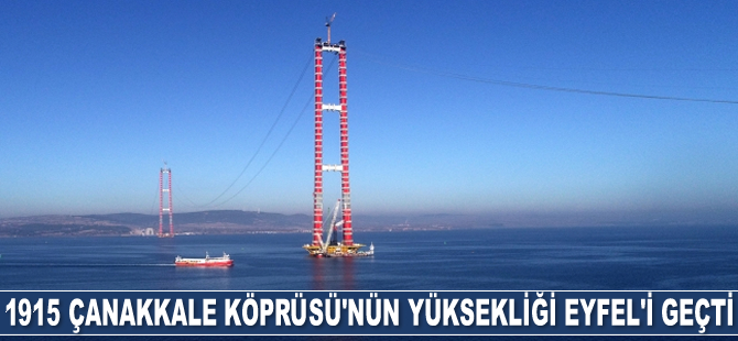 1915 Çanakkale Köprüsü'nün yüksekliği Eyfel'i geçti