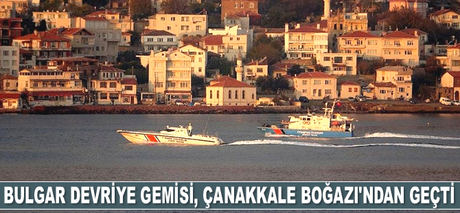 Bulgaristan devriye gemisi, Çanakkale Boğazı'ndan geçti