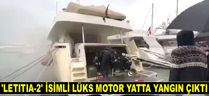 'Letitia-2' isimli lüks motor yatta yangın çıktı