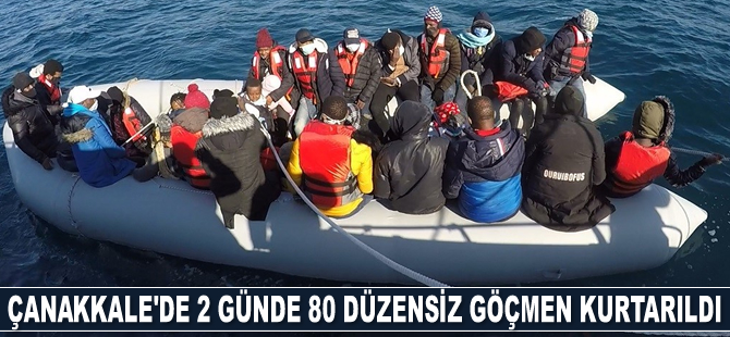 Çanakkale’de 2 günde 80 düzensiz göçmen kurtarıldı