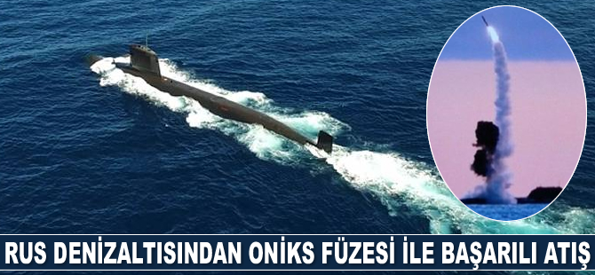 Rus Kazan denizaltısı, Oniks füzesi ile başarılı bir atış yaptı