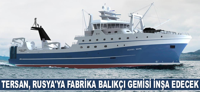 Tersan Tersanesi, fabrika balıkçı gemisi inşası için Pacific Fishery Company ile sözleşme imzaladı