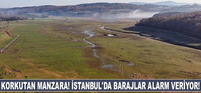 İstanbul'da barajlar alarm veriyor