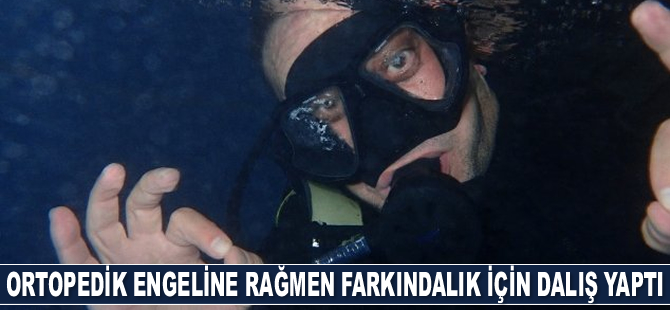 Ortopedik engeline rağmen farkındalık için dalış yaptı