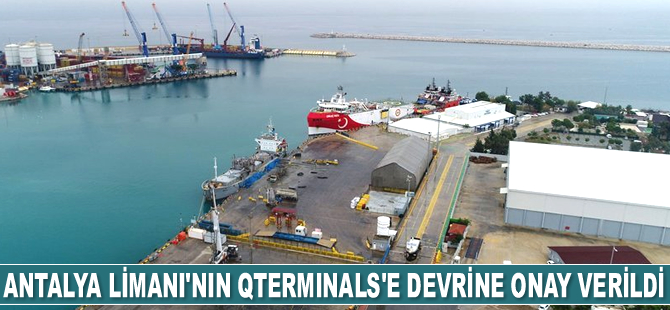 Antalya Limanı'nın QTerminals'e devrine onay verildi