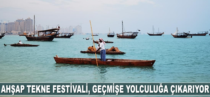 Katar'da Geleneksel Ahşap Tekne Festivali, geçmiş zamanda yolculuğa çıkarıyor