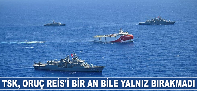 TSK, Oruç Reis'i bir an bile yalnız bırakmadı