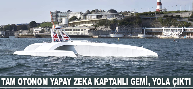 Tam otonom yapay zeka kaptanlı gemi, İngiltere'den yola çıktı