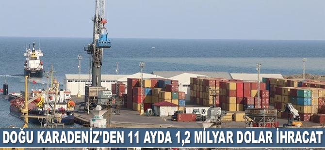 Doğu Karadeniz'den 11 ayda 1,2 milyar dolar ihracat gerçekleştirildi