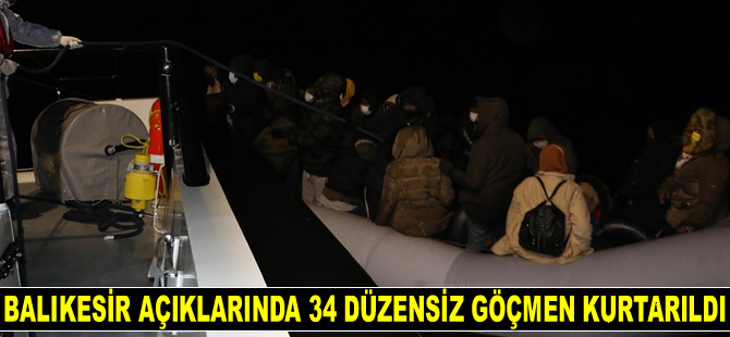 Balıkesir açıklarında 34 düzensiz göçmen kurtarıldı