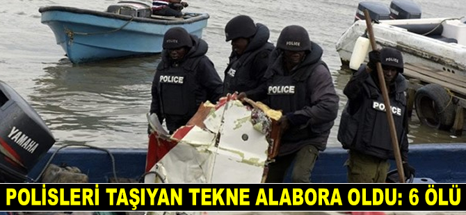Nijerya'da polisleri taşıyan tekne alabora oldu: 6 ölü