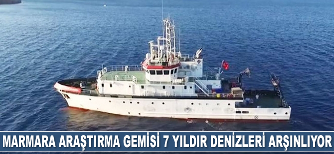 TÜBİTAK Marmara araştırma gemisi 7 yıldır denizleri arşınlıyor