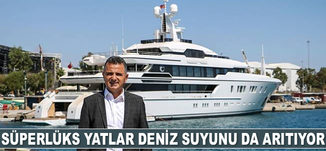 Süperlüks yatlar deniz suyunu da arıtıyor