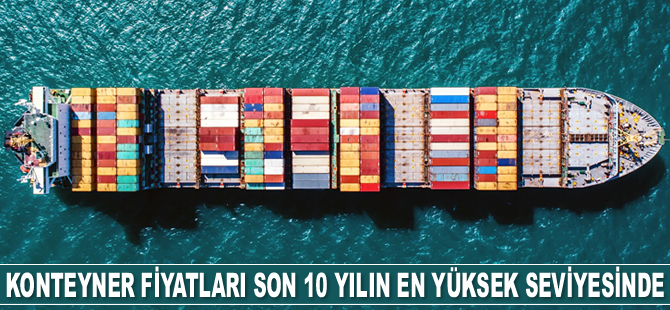 Asya'dan Avrupa'ya konteyner fiyatları son 10 yılın en yüksek seviyesine ulaştı