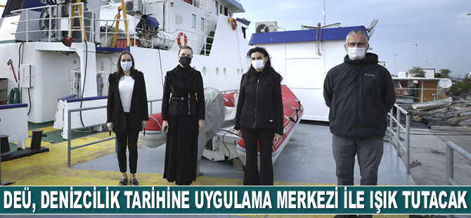 DEÜ, denizcilik tarihine uygulama merkezi ile ışık tutacak
