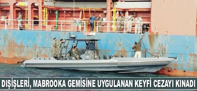 Dışişleri Bakanlığı, Mabrooka gemisine uygulanan keyfi para cezasını kınadı