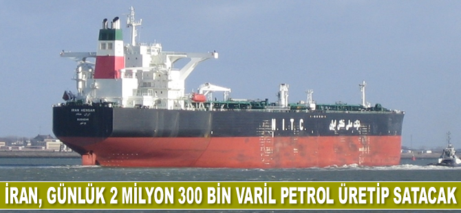 İran, günlük 2 milyon 300 bin varil petrol üretip satacak