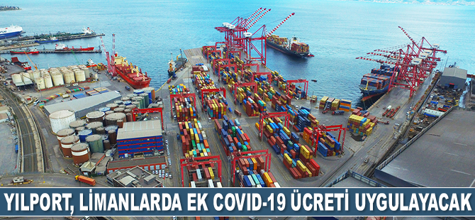 Yılport, ek Covid-19 ücreti uygulayacak