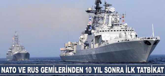 NATO ve Rus gemileri, 10 yıl aradan sonra ilk ortak tatbikatı gerçekleştirecek