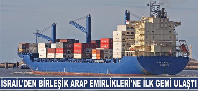İsrail’den Birleşik Arap Emirlikleri'ne ilk gemi ulaştı