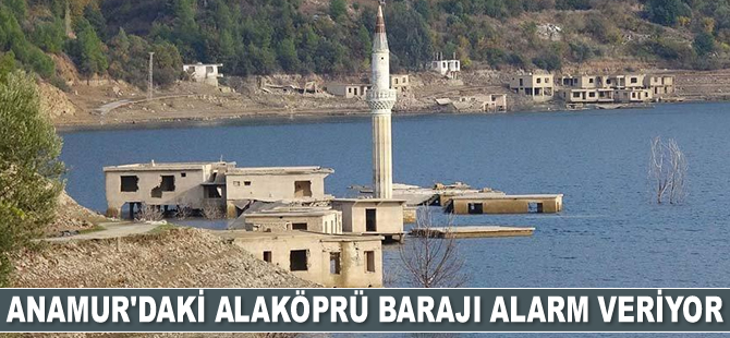 Alaköprü Barajı alarm veriyor
