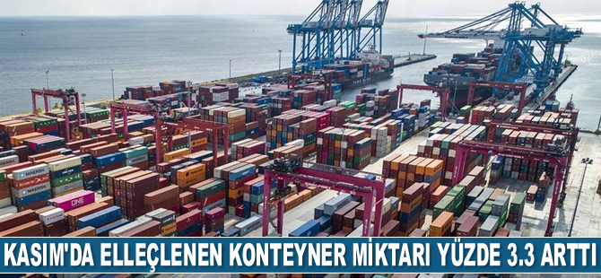 Kasım ayında elleçlenen konteyner miktarı yüzde 3.3 arttı