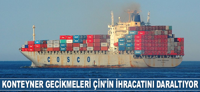 Konteyner gecikmeleri Çin'in ihracatını daraltıyor