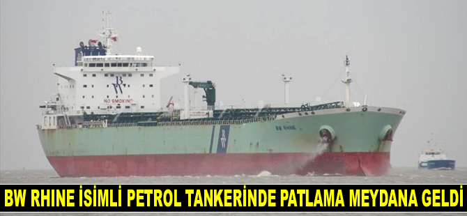 Cidde Limanı’nda BW Rhine isimli petrol tankerinde patlama meydana geldi