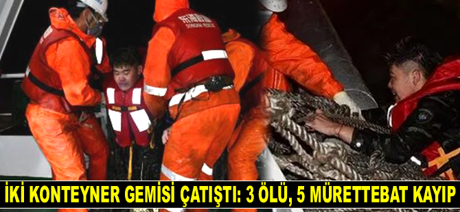 XIN QI SHENG 69 ve  OCEANA  konteyner gemileri çatıştı: 3 ölü, 5 kayıp