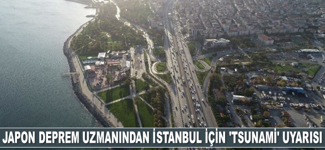 Japon deprem uzmanından İstanbul için ‘tsunami’ uyarısı geldi