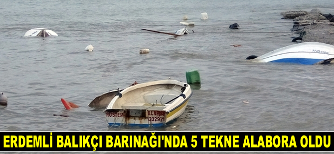Erdemli Balıkçı Barınağı'nda 5 tekne alabora oldu