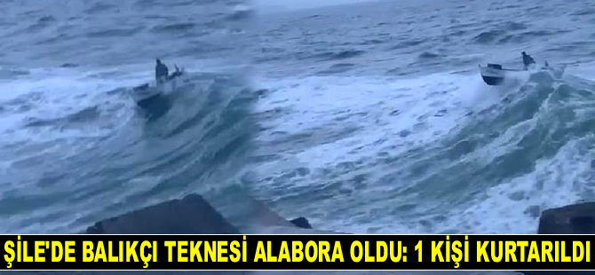 Şile'de balıkçı teknesi alabora oldu: 1 kişi kurtarıldı