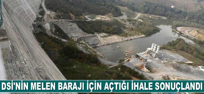 DSİ’nin Melen Barajı için açtığı ihale sonuçlandı