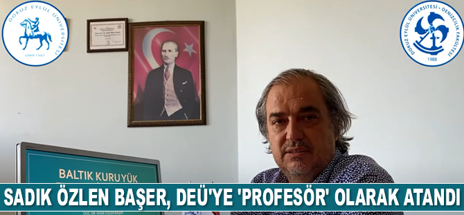Sadık Özlen Başer, DEÜ Denizcilik Fakültesi’ne ‘profesör’ olarak atandı