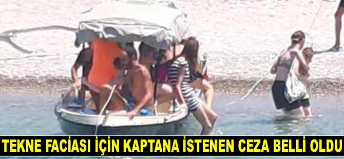 Tekne faciası için kaptana istenen ceza belli oldu