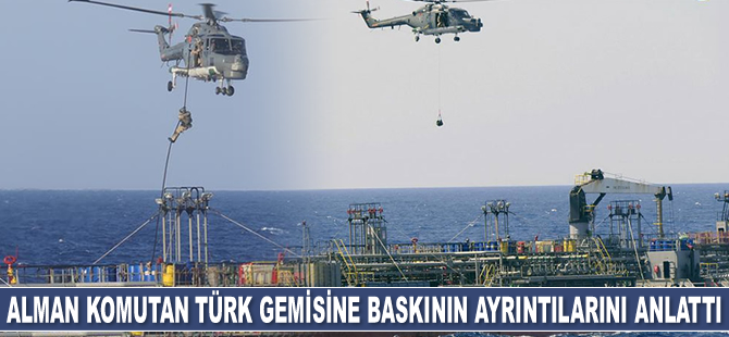 Alman komutan Türk gemisine baskının ayrıntılarını anlattı