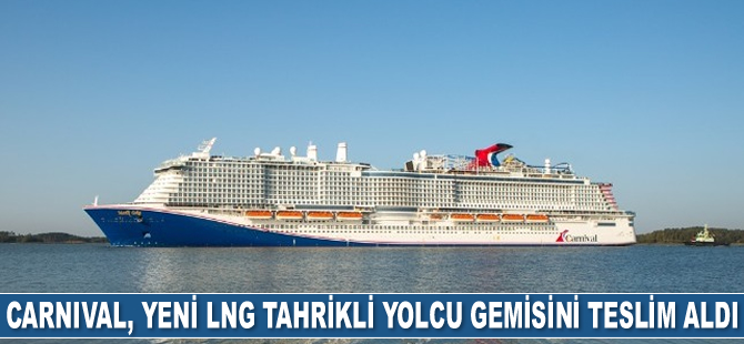 Carnival Cruise Line 4. LNG tahrikli yolcu gemisini teslim aldı