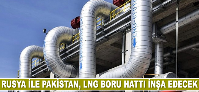 Rusya ile Pakistan, LNG boru hattı inşa edecek