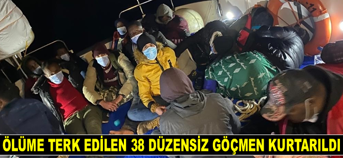 Ölüme terk edilen 38 düzensiz göçmen kurtarıldı
