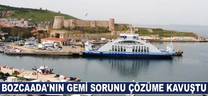 Bozcaada’nın gemi sorunu çözüme kavuştu