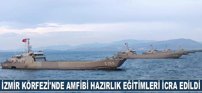 İzmir Körfezi’nde 'Amfibi Hazırlık Eğitimleri' gerçekleştirildi