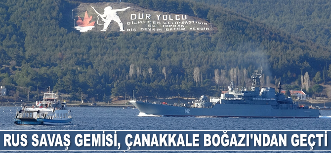 Rus savaş gemisi, Çanakkale Boğazı’ndan geçti