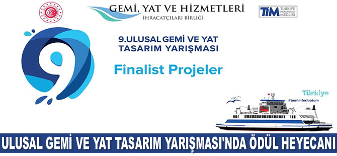 9. Ulusal Gemi ve Yat Tasarım Yarışması'nda ödüller sahiplerini buluyor