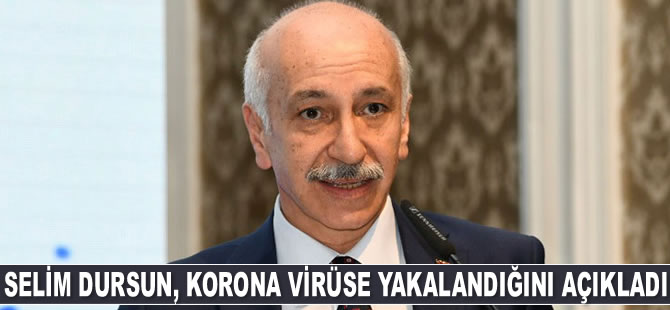Selim Dursun, korona virüse yakalandı