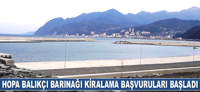 Hopa Balıkçı Barınağı kiralama başvuruları başladı